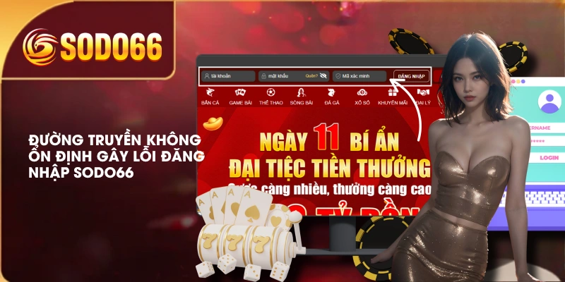 Đường truyền không ổn định gây lỗi đăng nhập SODO66