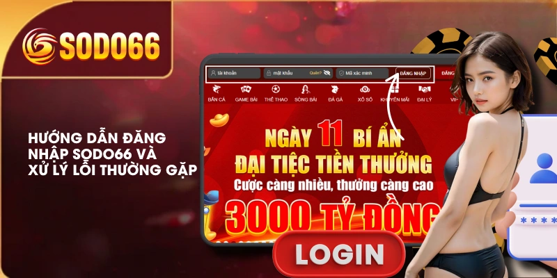 Hướng Dẫn Đăng Nhập SODO66 Và Xử Lý Lỗi Thường Gặp
