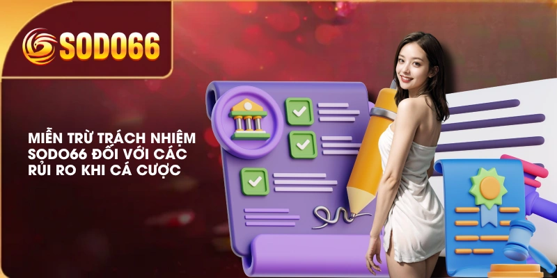 Miễn Trừ Trách Nhiệm SODO66 Và Những Quy Định Quan Trọng 2 Miễn trừ trách nhiệm SODO66 đối với các rủi ro khi cá cược