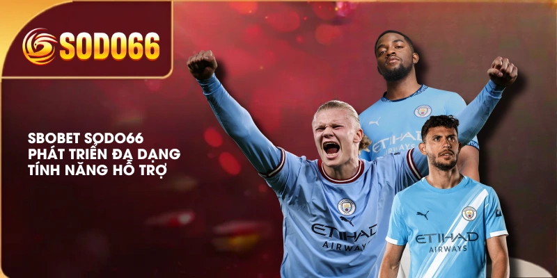 SBOBET SODO66 phát triển đa dạng tính năng hỗ trợ